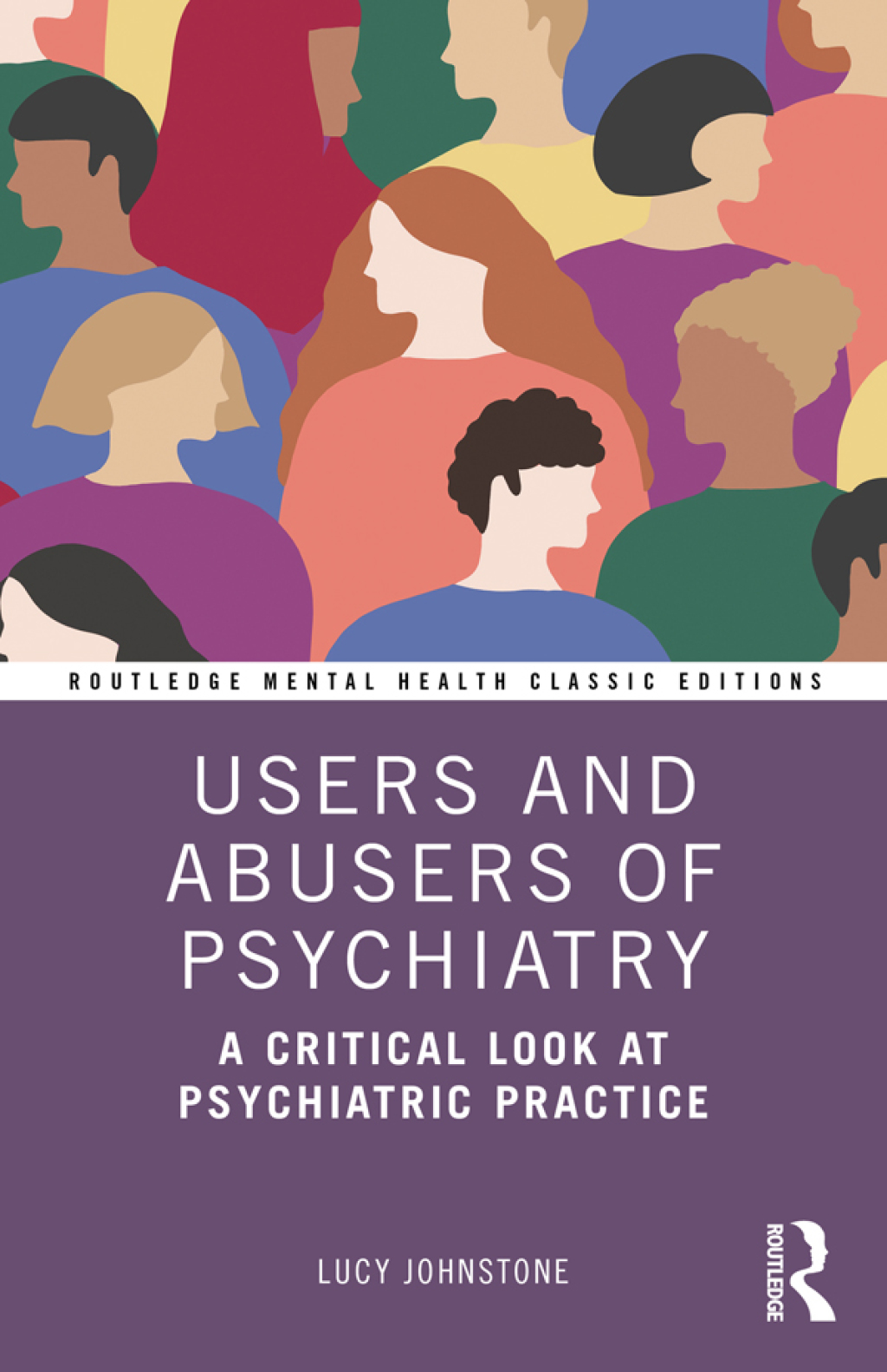Users and Abusers of Psychiatry A Critical Look at Psychiatric Practice 1st Edition