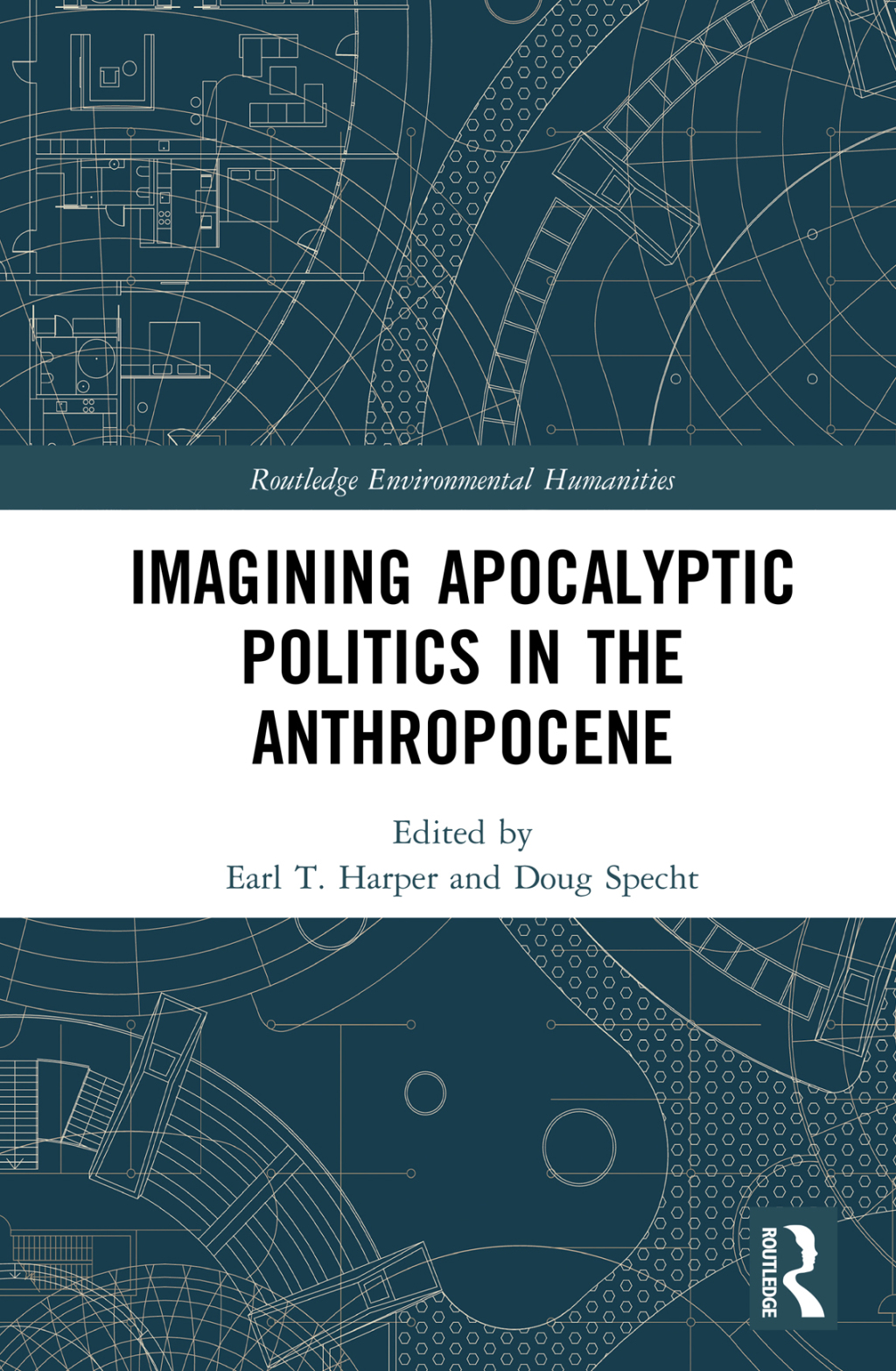Imagining Apocalyptic Politics in the Anthropocene 1st Edition