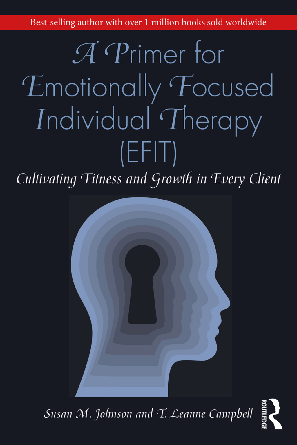 A Primer for Emotionally Focused Individual Therapy (EFIT) Cultivating Fitness and Growth in Every Client 1st Edition