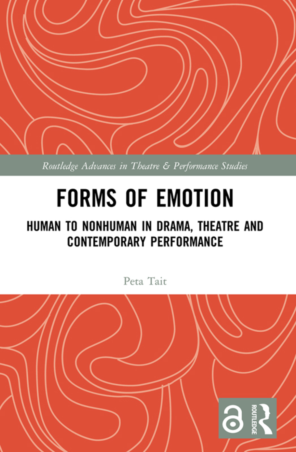 Forms of Emotion Human to Nonhuman in Drama, Theatre and Contemporary Performance 1st Edition