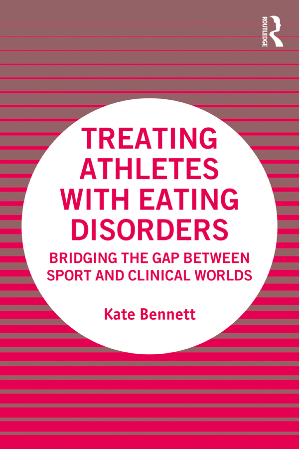 Treating Athletes with Eating Disorders Bridging the Gap between Sport and Clinical Worlds 1st Edition