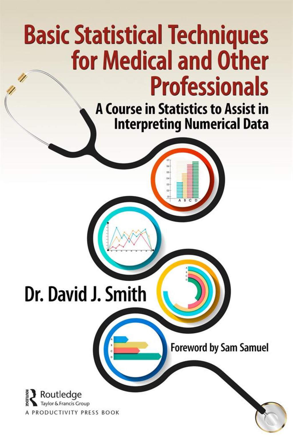 Basic Statistical Techniques for Medical and Other Professionals A Course in Statistics to Assist in Interpreting Numerical Data 1st Edition