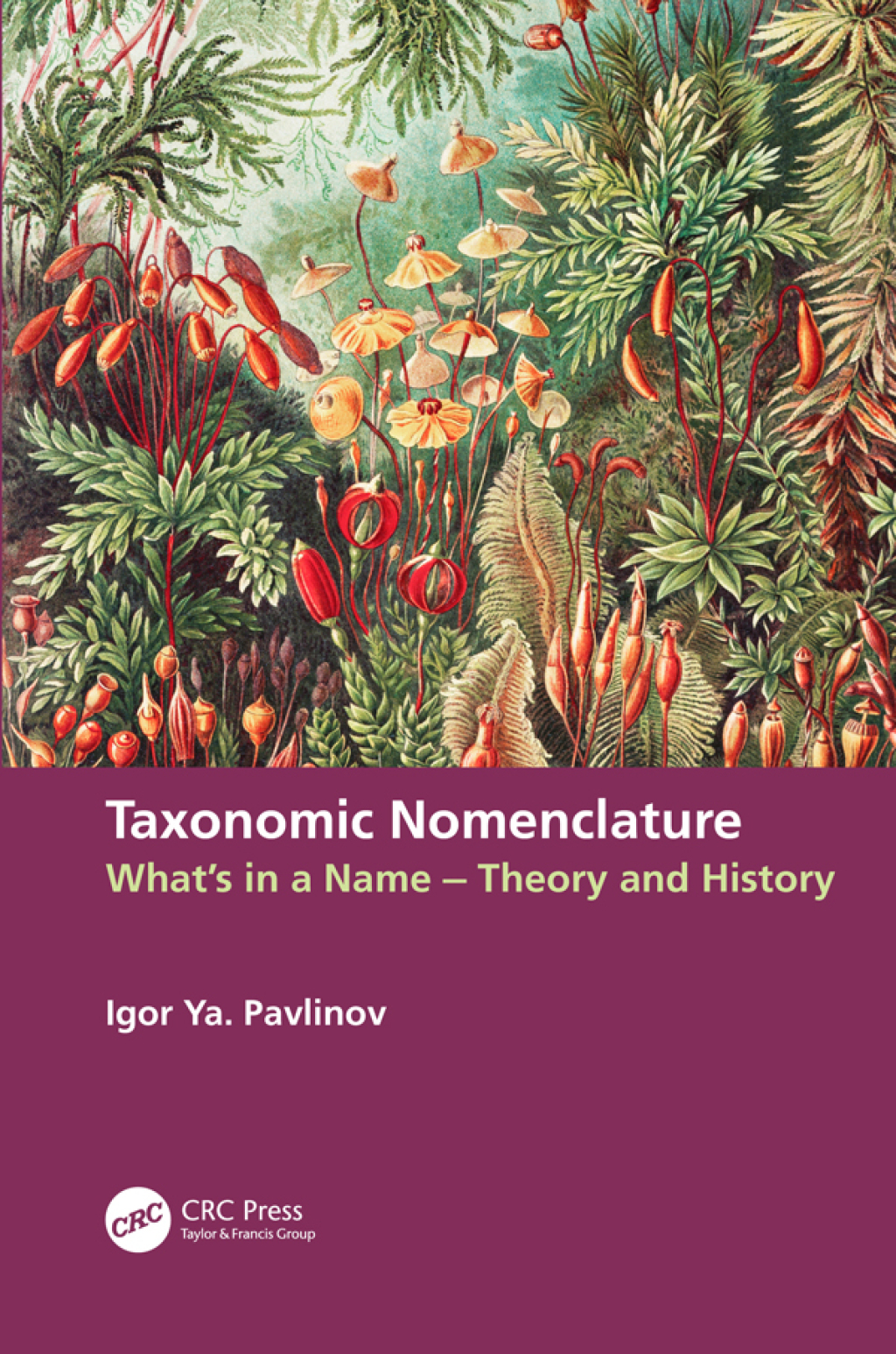 Taxonomic Nomenclature What’s in a Name – Theory and History 1st Edition