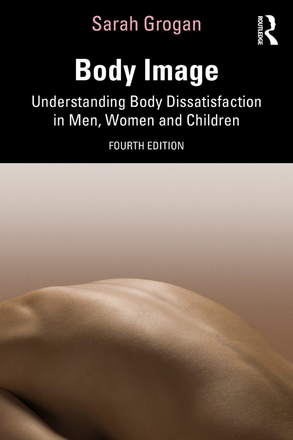 Body Image Understanding Body Dissatisfaction in Men, Women and Children 4th Edition