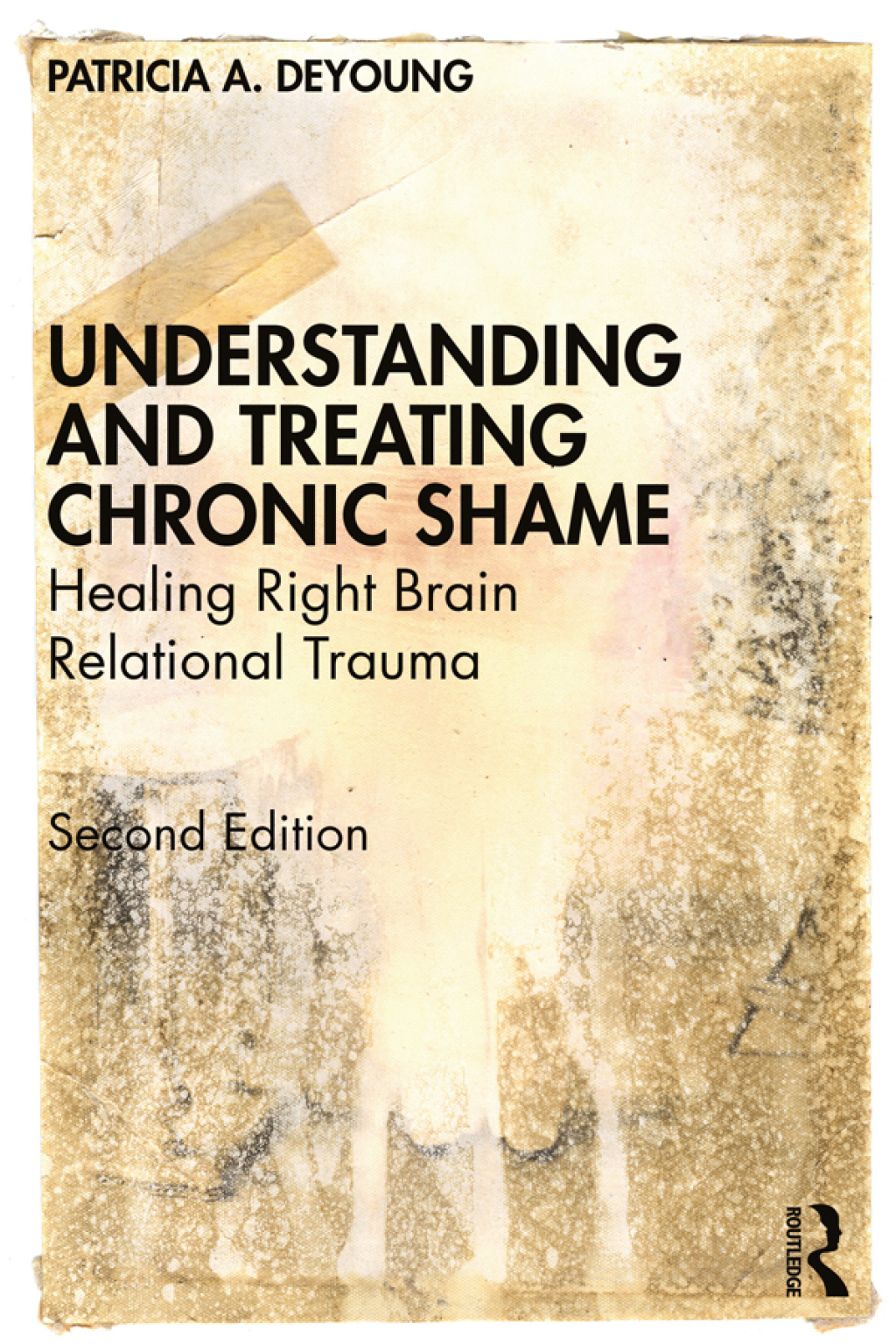 Understanding and Treating Chronic Shame Healing Right Brain Relational Trauma 2nd Edition