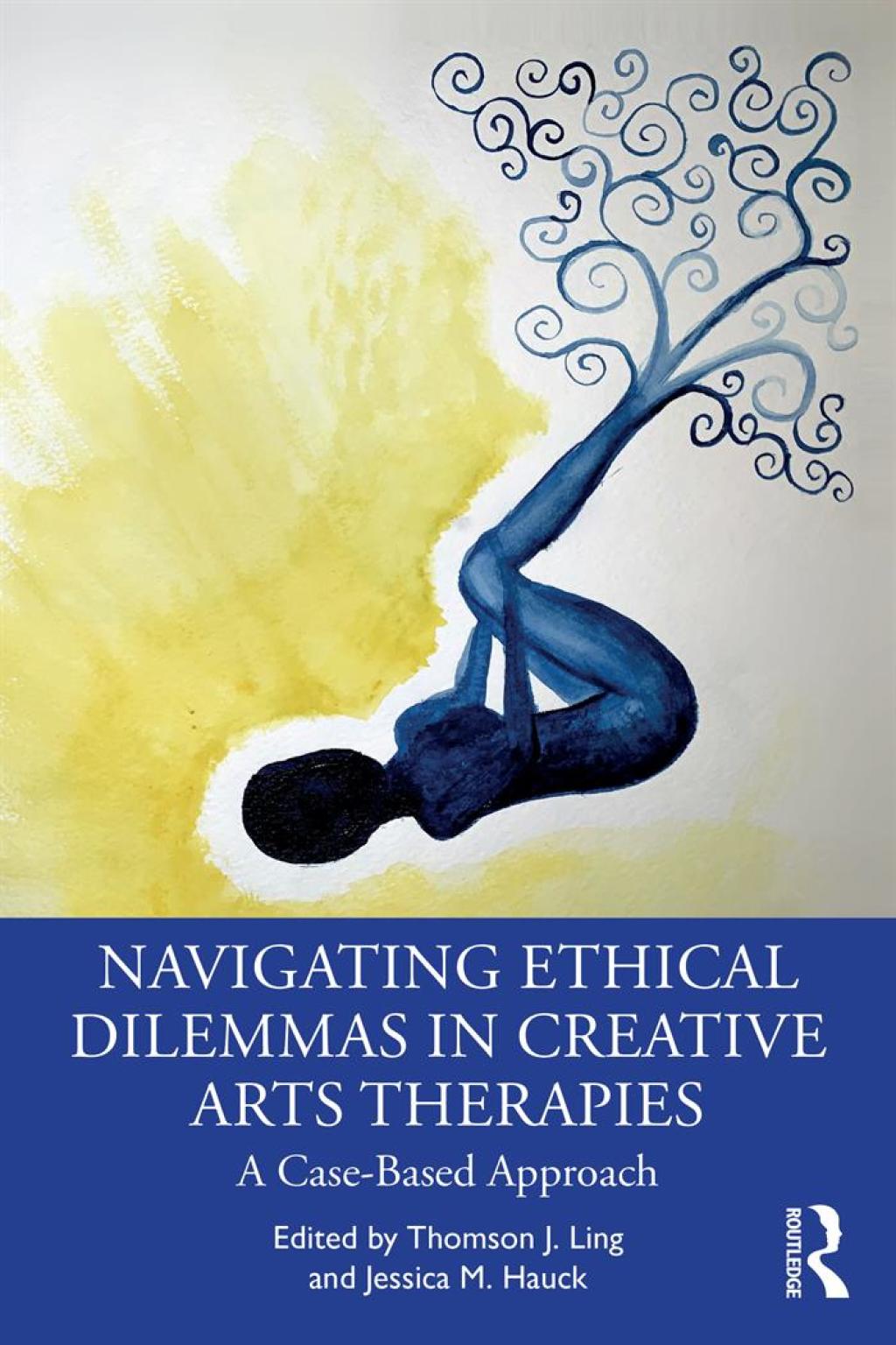 Navigating Ethical Dilemmas in Creative Arts Therapies A Case-Based Approach 1st Edition