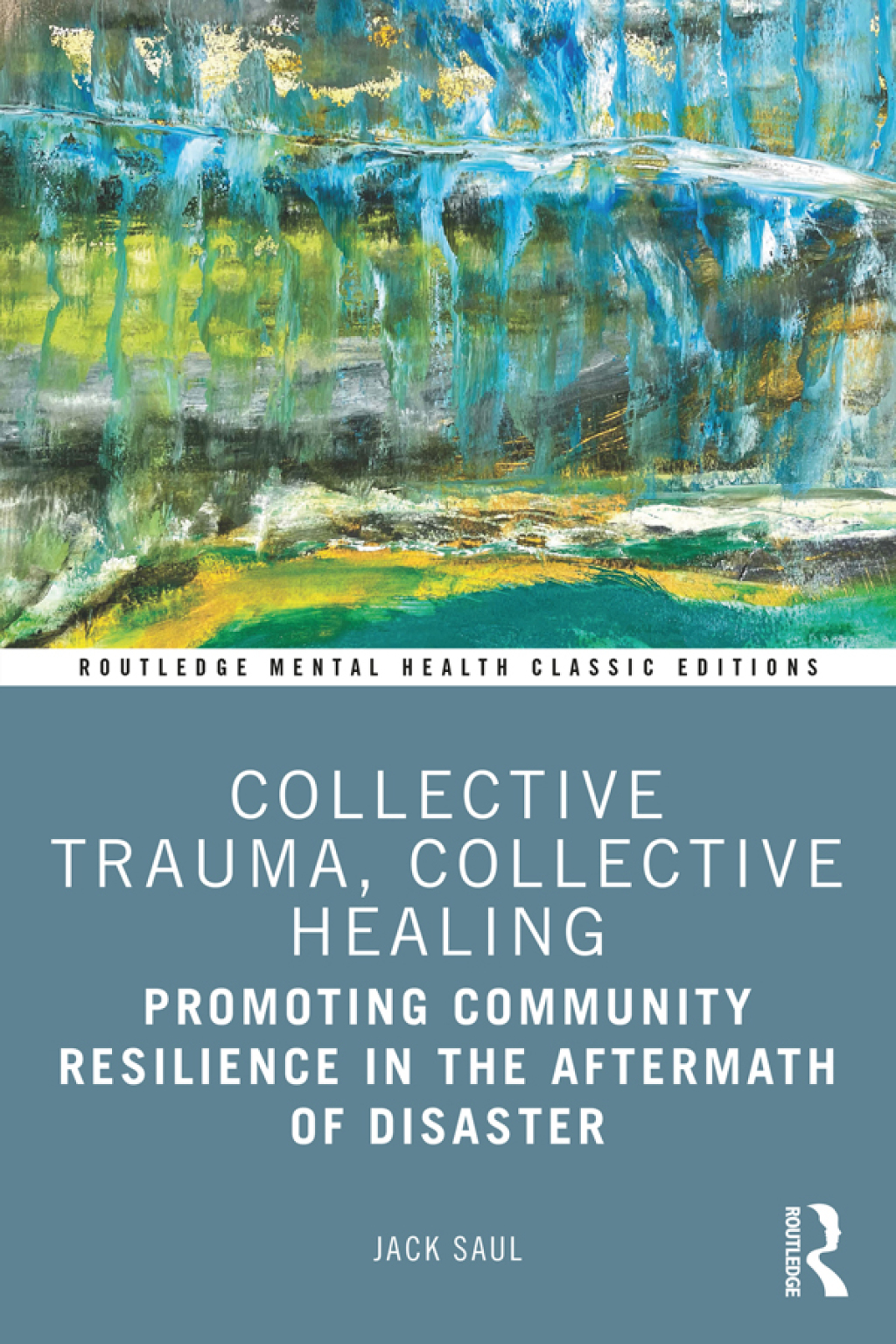 Collective Trauma, Collective Healing Promoting Community Resilience in the Aftermath of Disaster 1st Edition