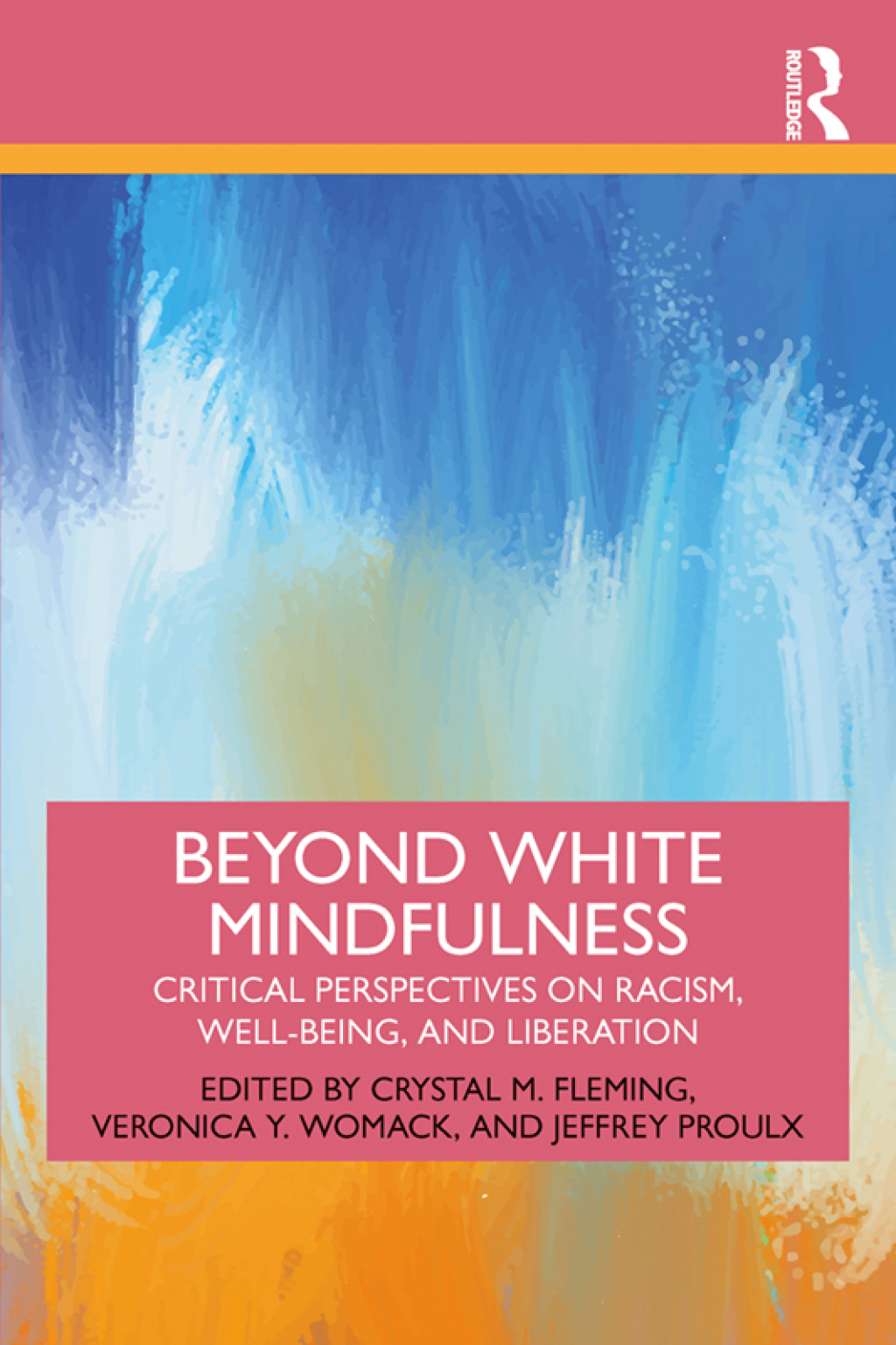 Beyond White Mindfulness Critical Perspectives on Racism, Well-being and Liberation 1st Edition