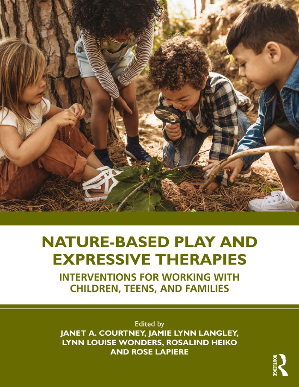 Nature-Based Play and Expressive Therapies Interventions for Working with Children, Teens, and Families 1st Edition