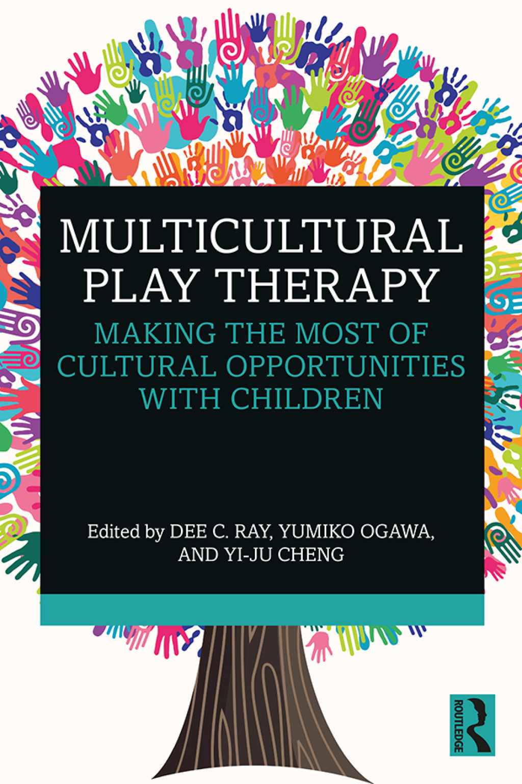 Multicultural Play Therapy Making the Most of Cultural Opportunities with Children 1st Edition