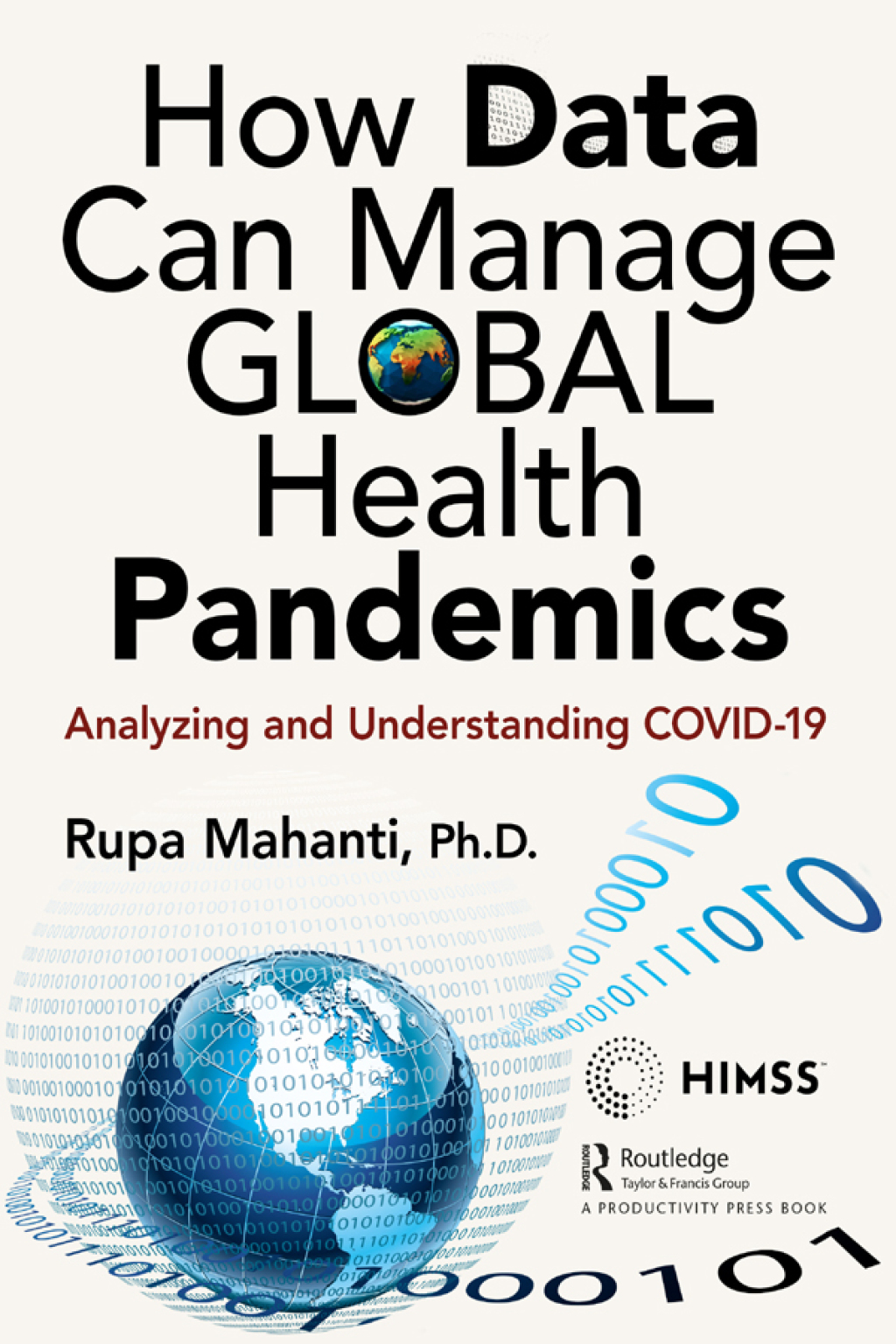 How Data Can Manage Global Health Pandemics Analyzing and Understanding COVID-19 1st Edition