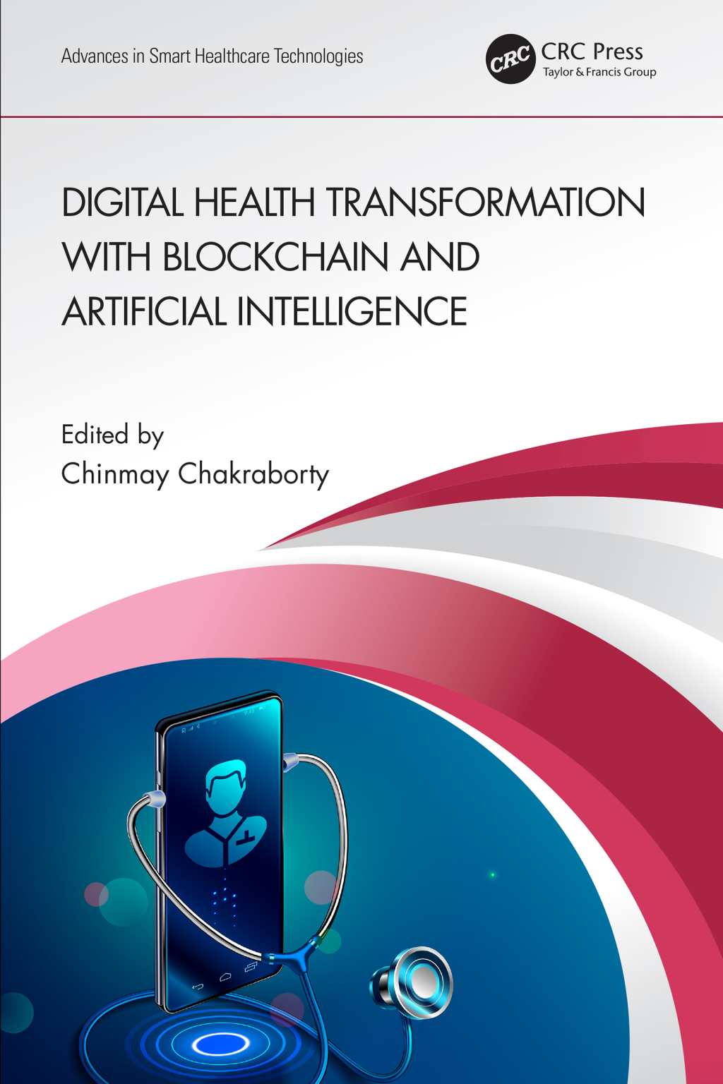 Digital Health Transformation with Blockchain and Artificial Intelligence 1st Edition