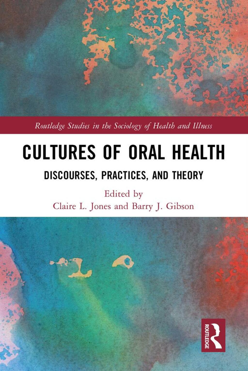 Cultures of Oral Health Discourses, Practices and Theory 1st Edition
