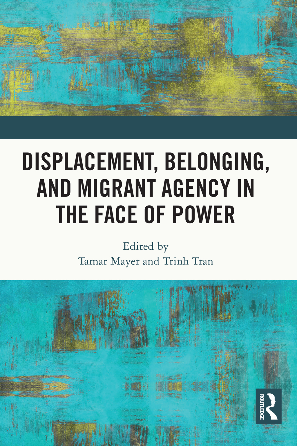 Displacement, Belonging, and Migrant Agency in the Face of Power 1st Edition