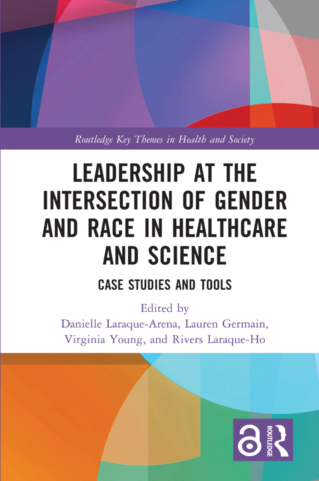 Leadership at the Intersection of Gender and Race in Healthcare and Science Case Studies and Tools 1st Edition