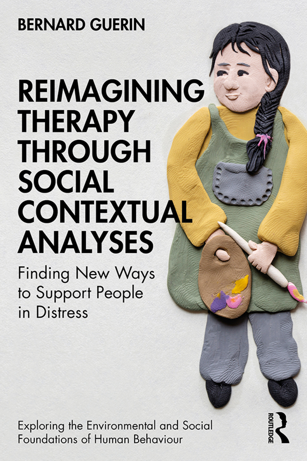 Reimagining Therapy through Social Contextual Analyses Finding New Ways to Support People in Distress 1st Edition