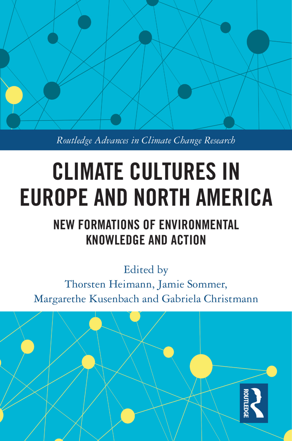 Climate Cultures in Europe and North America New Formations of Environmental Knowledge and Action 1st Edition