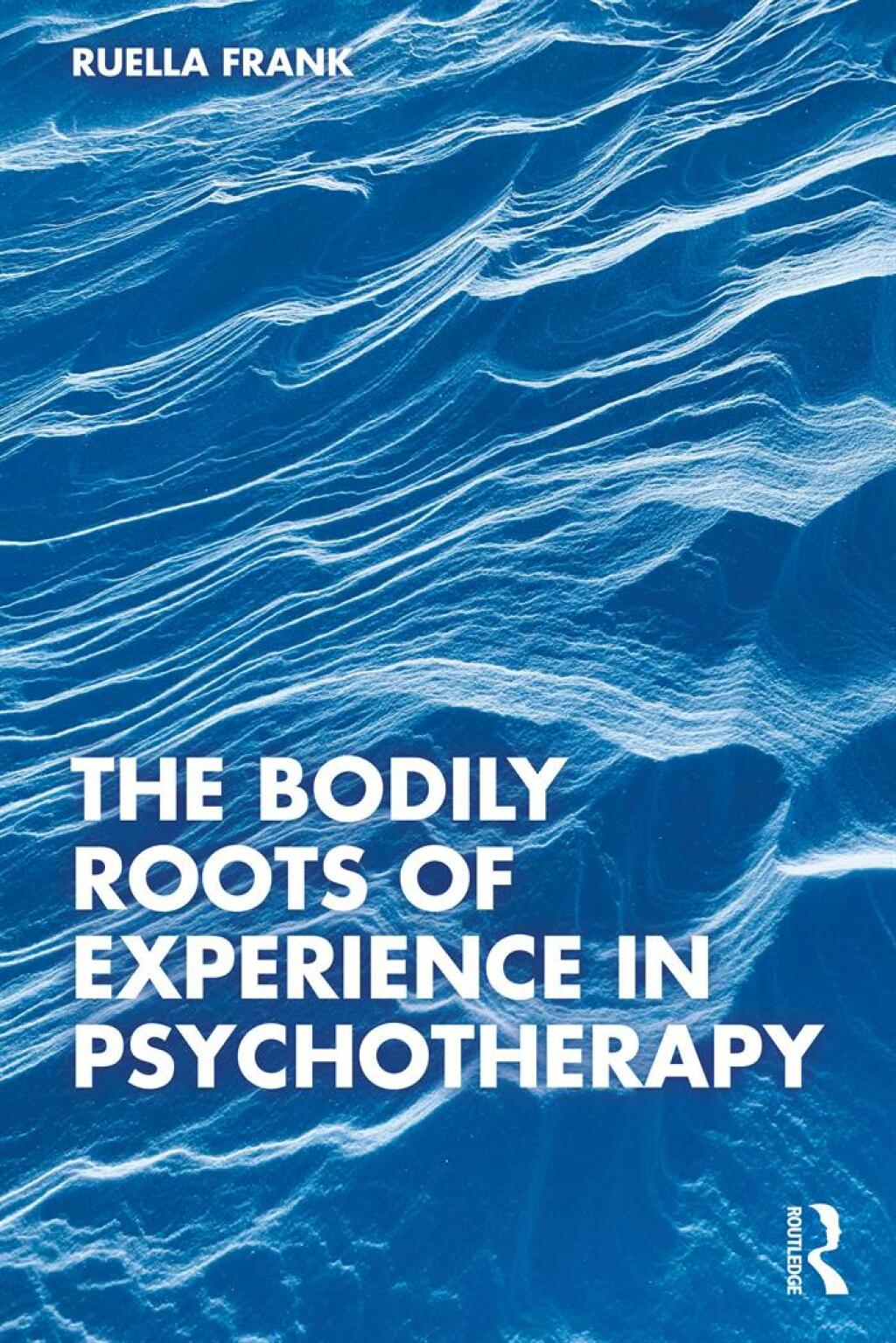 The Bodily Roots of Experience in Psychotherapy 1st Edition