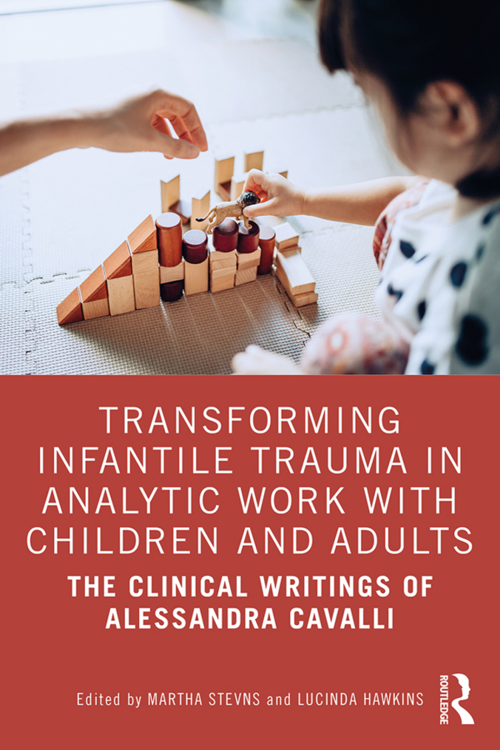 Transforming Infantile Trauma in Analytic Work with Children and Adults The Clinical Writings of Alessandra Cavalli 1st Edition