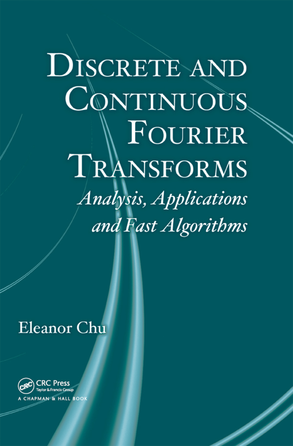 Discrete and Continuous Fourier Transforms Analysis, Applications and Fast Algorithms 1st Edition