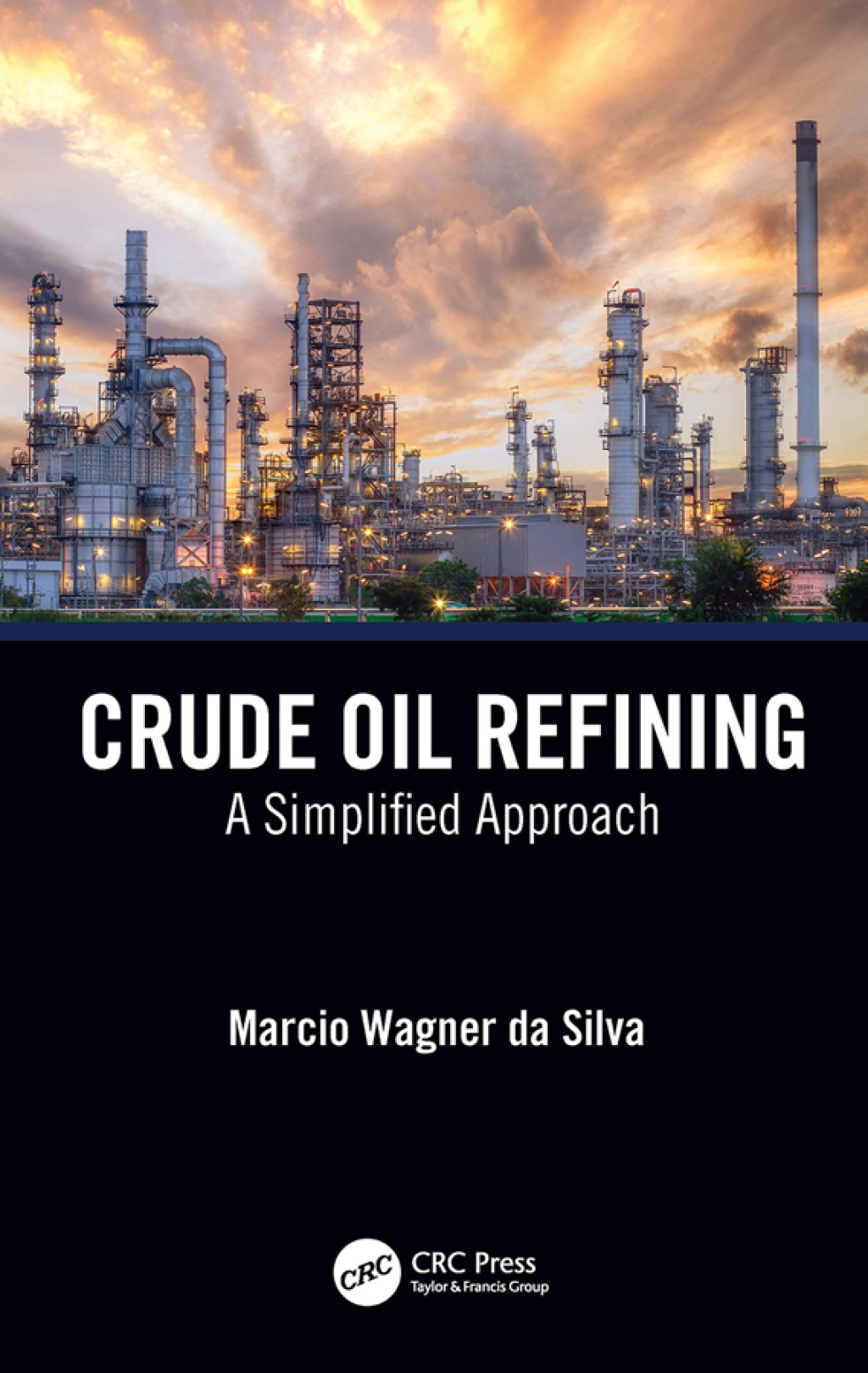 Crude Oil Refining A Simplified Approach 1st Edition
