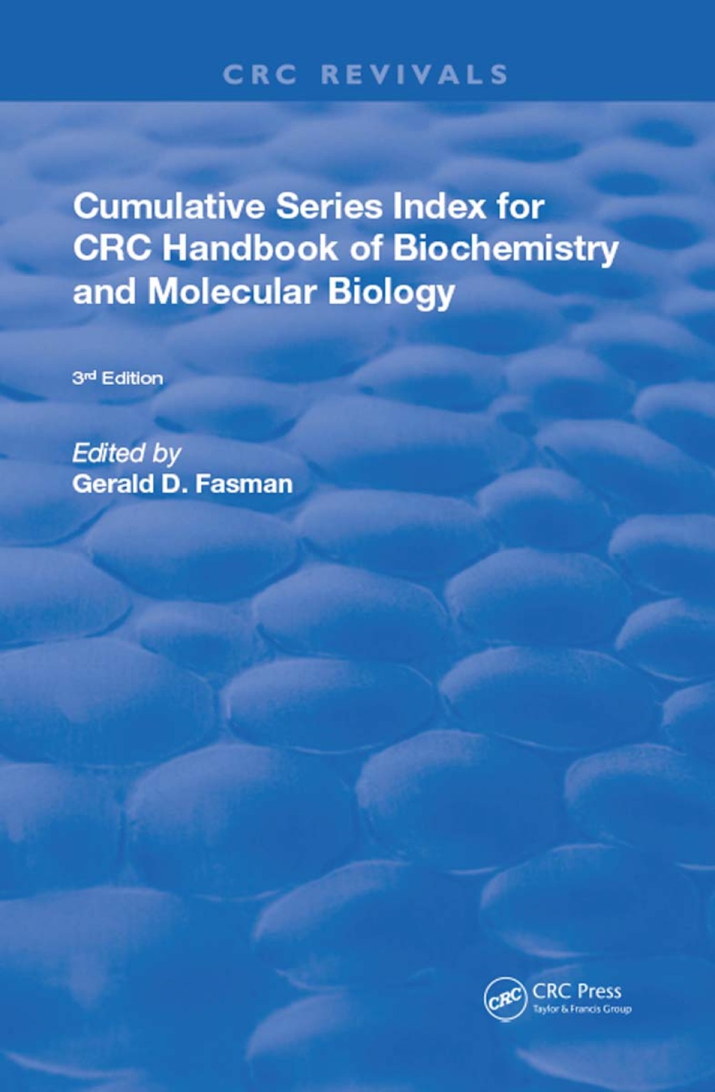 Cumulative Series Index for CRC Handbook of Biochemistry and Molecular Biology 3rd Edition 1st Edition