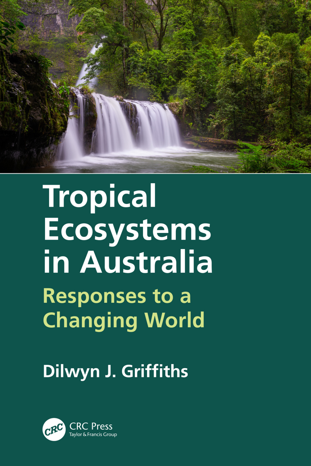 Tropical Ecosystems in Australia Responses to a Changing World 1st Edition