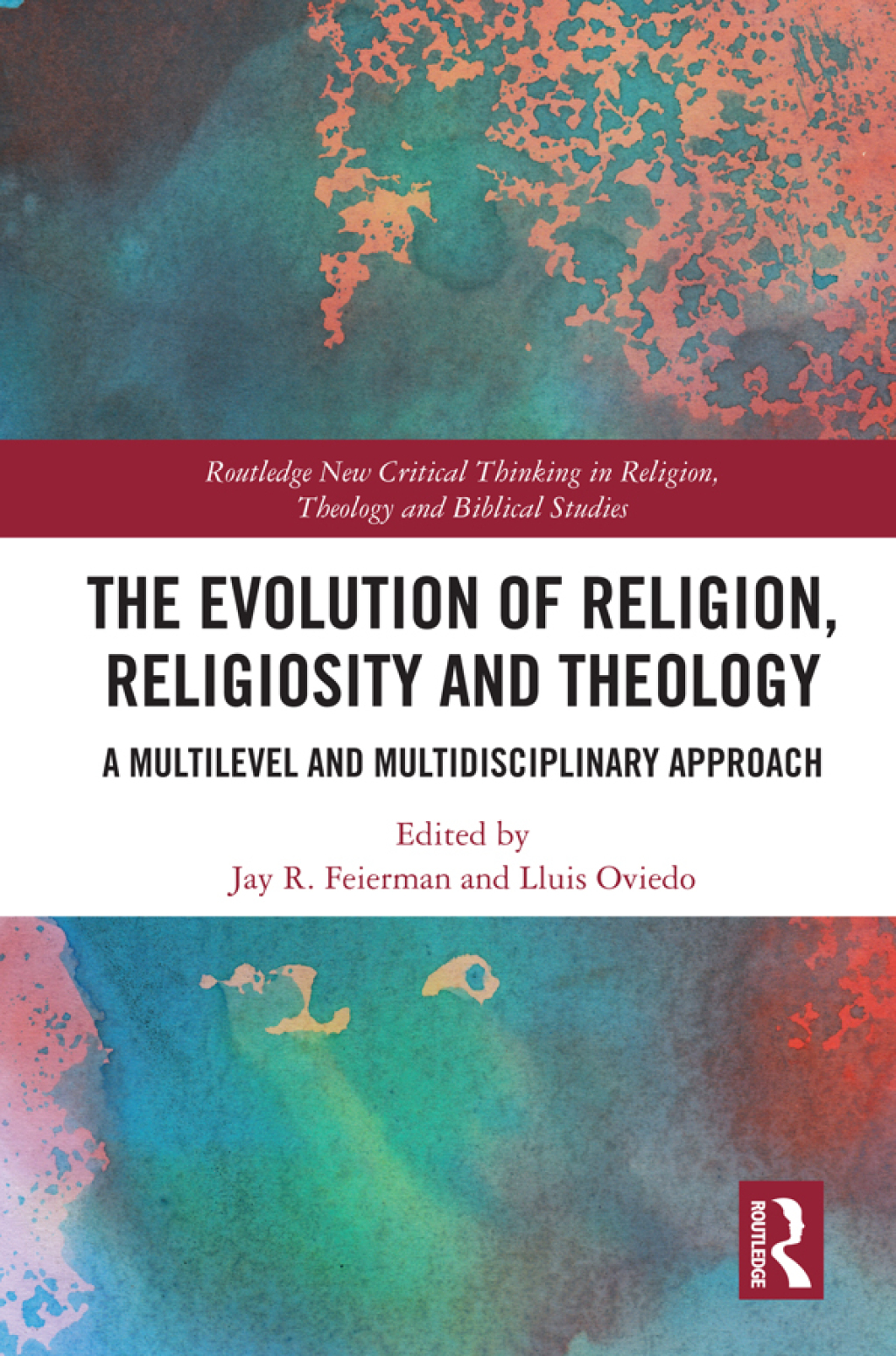 The Evolution of Religion, Religiosity and Theology A Multi-Level and Multi-Disciplinary Approach 1st Edition