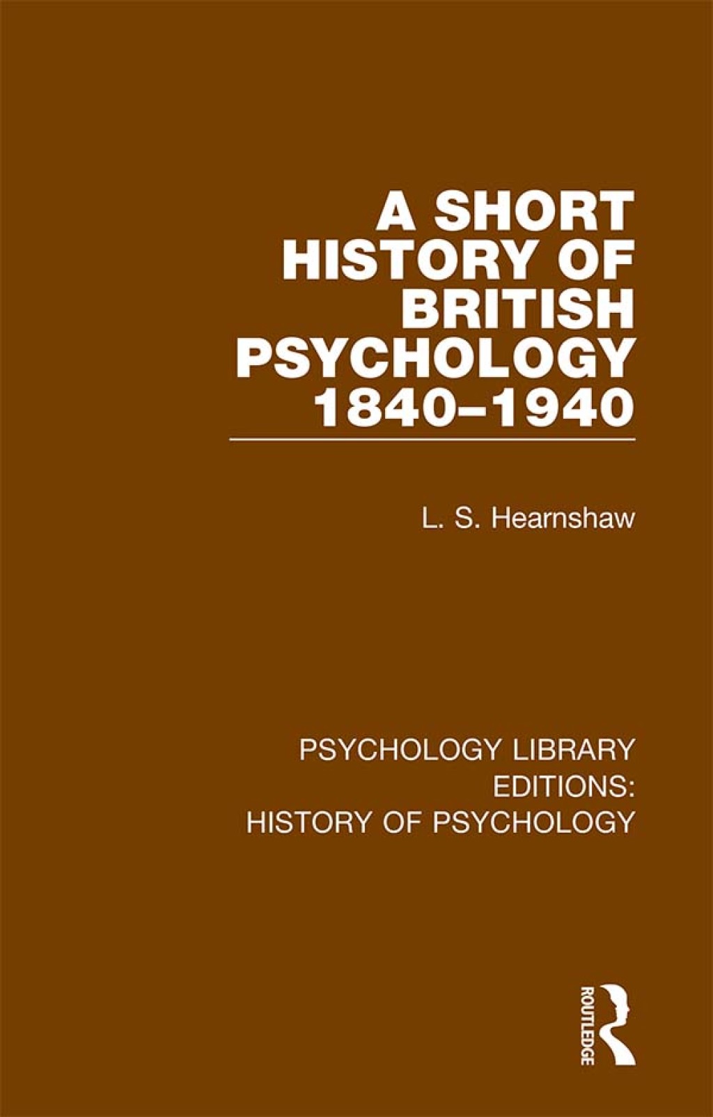A Short History of British Psychology 1840-1940 1st Edition