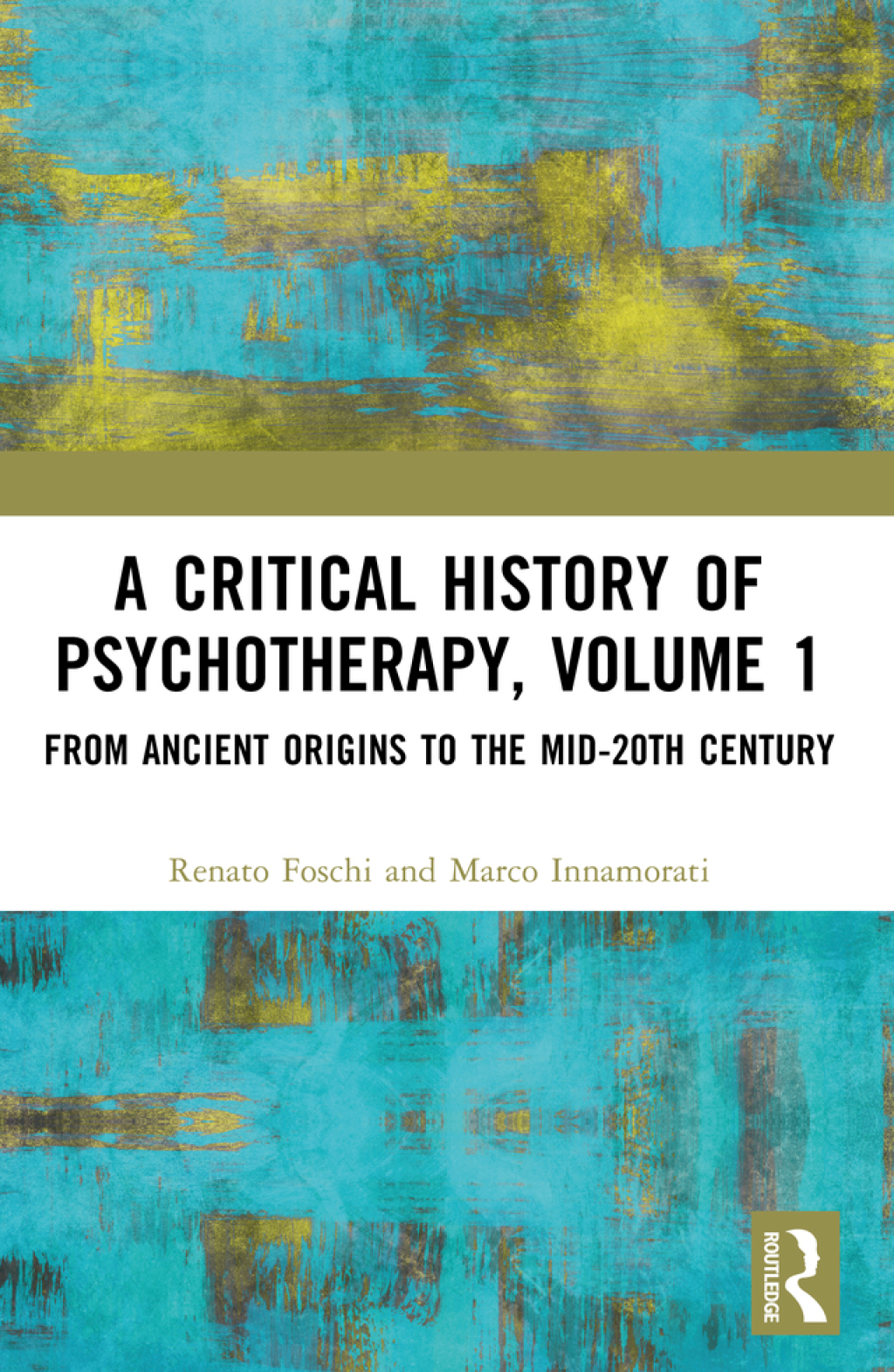 A Critical History of Psychotherapy, Volume 1 From Ancient Origins to the Mid 20th Century 1st Edition