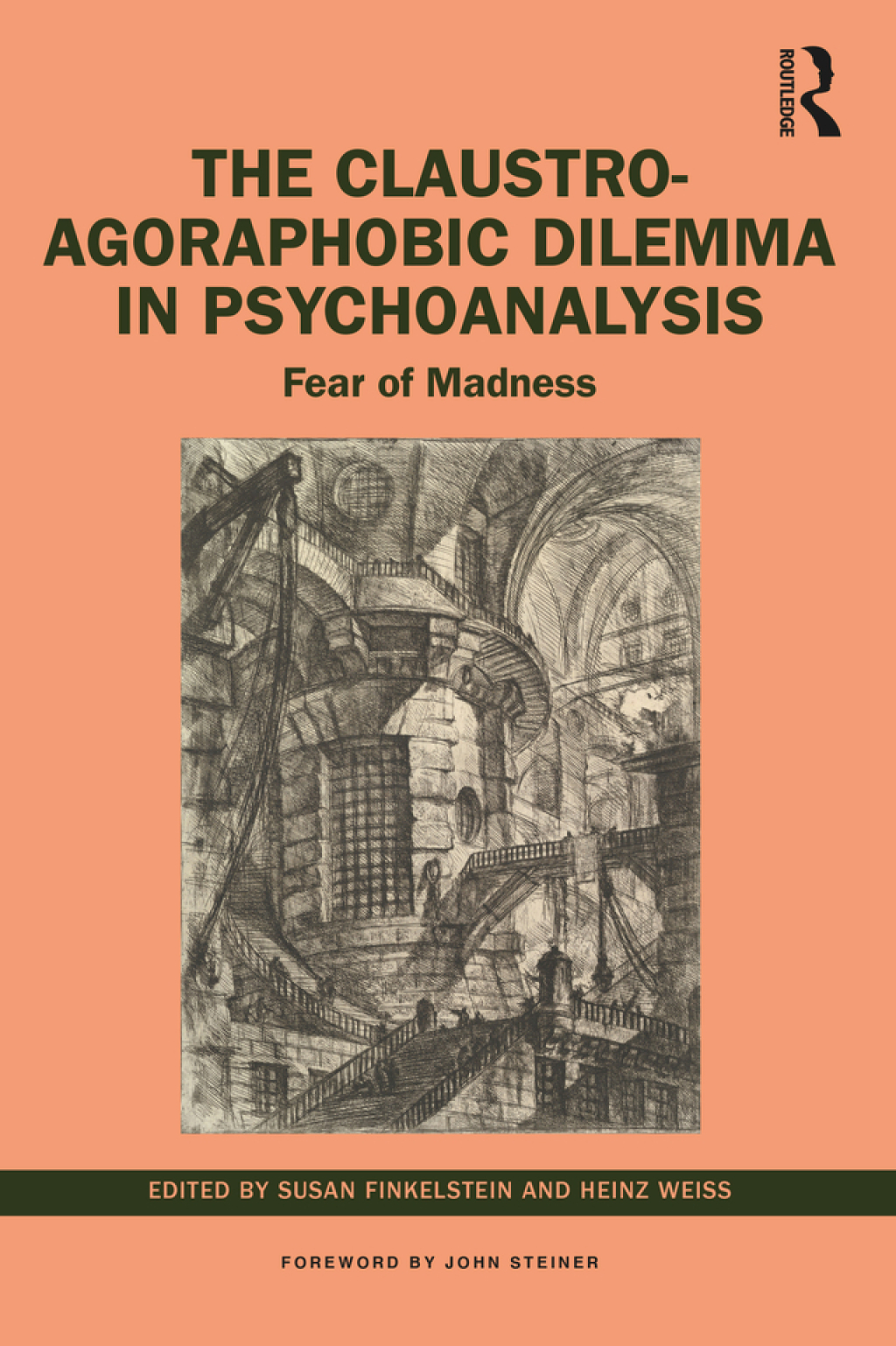 The Claustro-Agoraphobic Dilemma in Psychoanalysis Fear of Madness 1st Edition