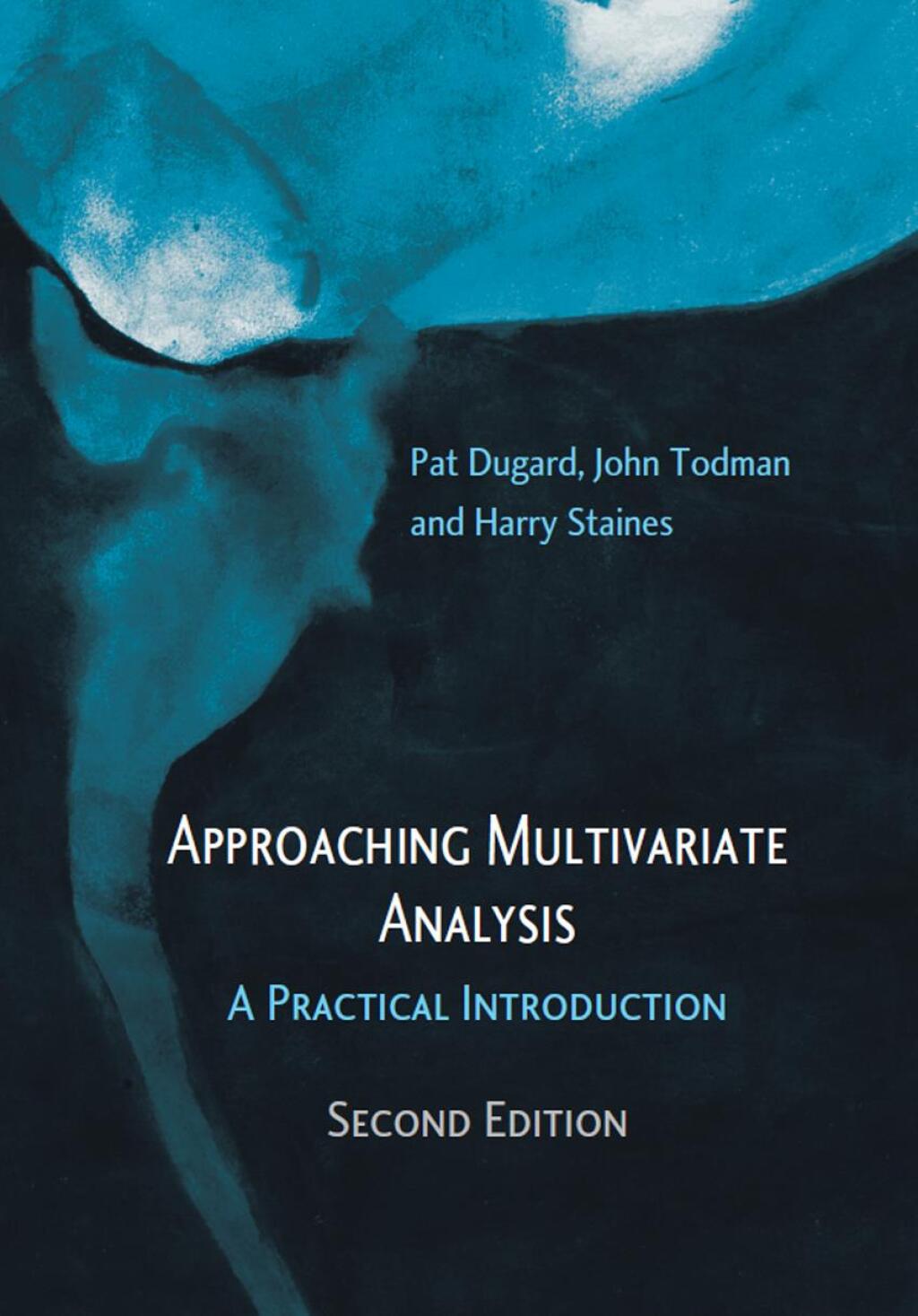 Approaching Multivariate Analysis, 2nd Edition A Practical Introduction 2nd Edition