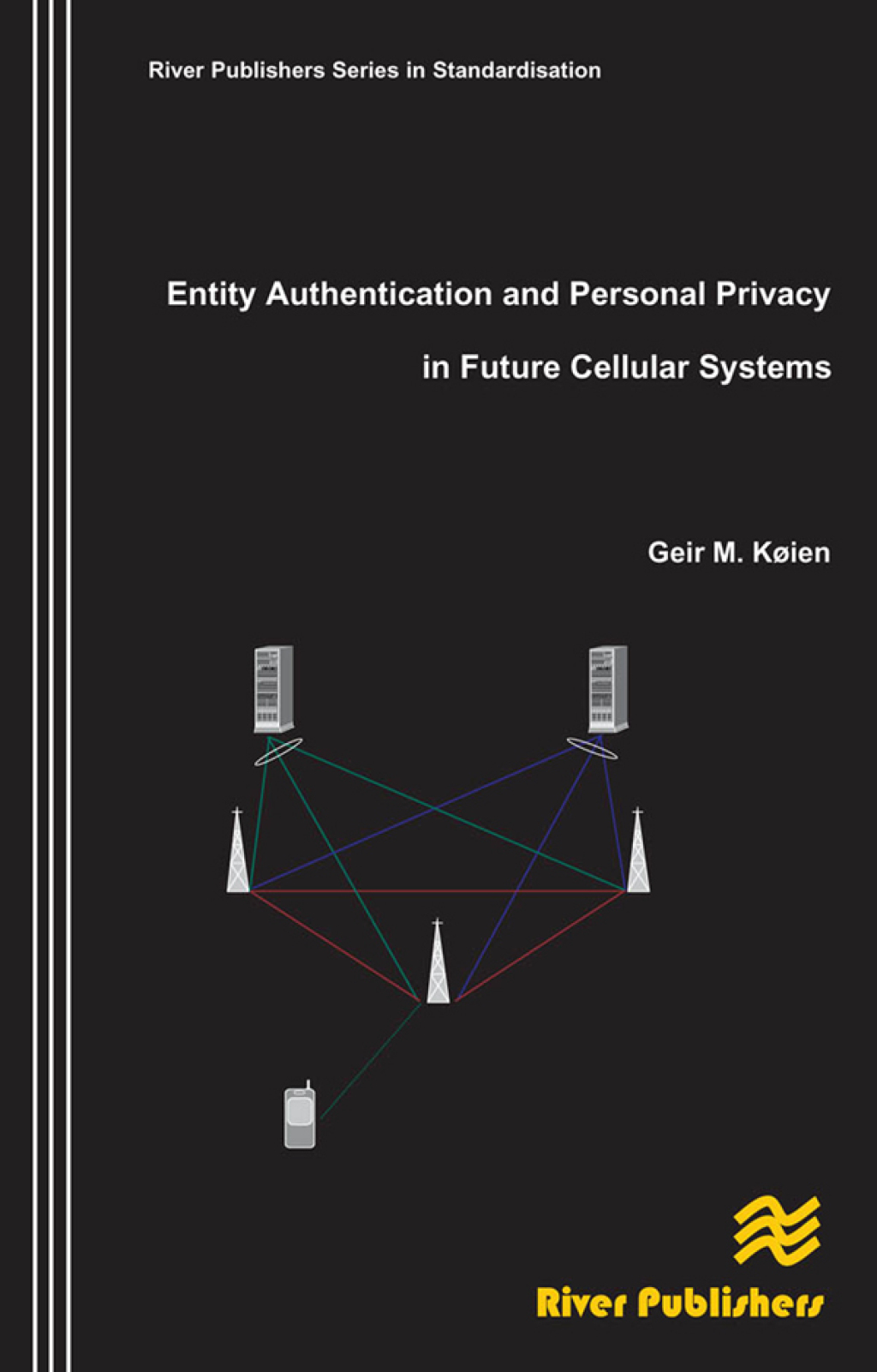 Entity Authentication and Personal Privacy in Future Cellular Systems 1st Edition