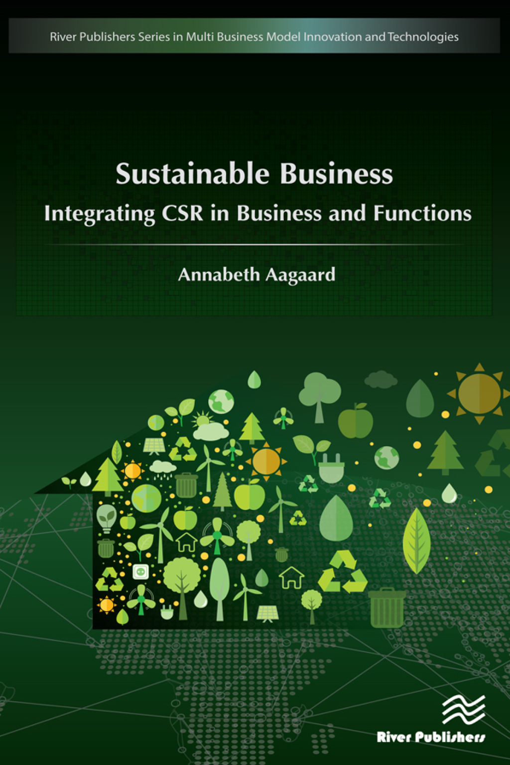 Sustainable Business Integrating CSR in Business and Functions 1st Edition