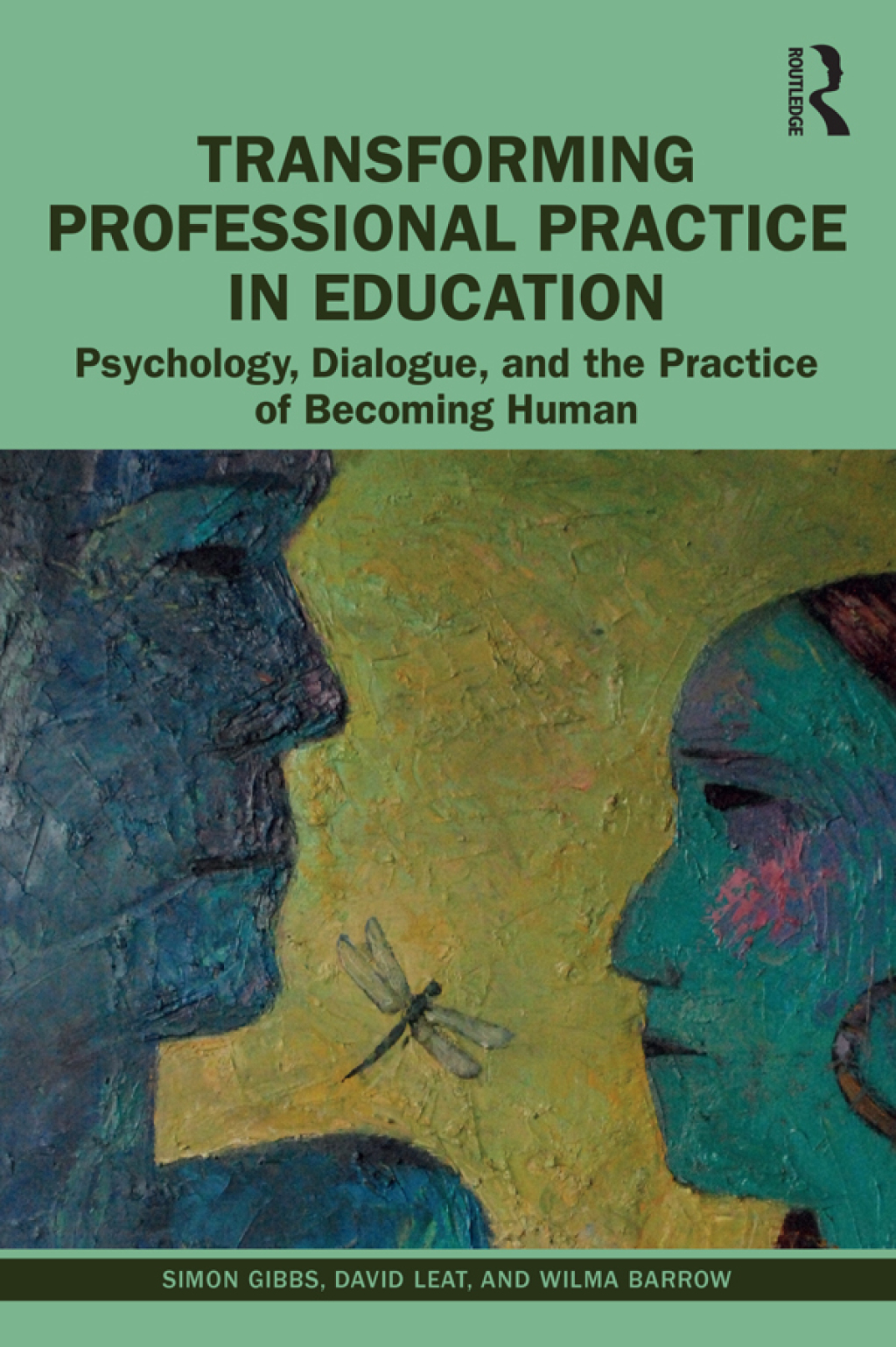 Transforming Professional Practice in Education Psychology, Dialogue, and the Practice of Becoming Human 1st Edition