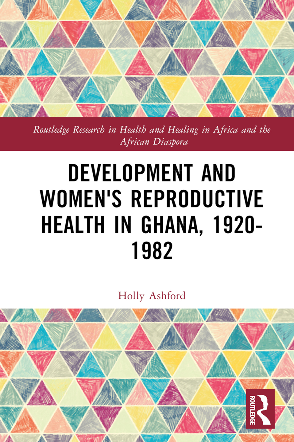 Development and Women's Reproductive Health in Ghana, 1920-1982 1st Edition