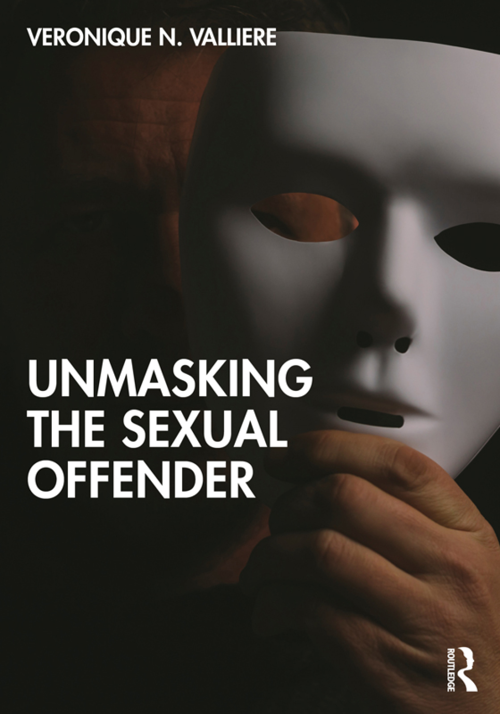Unmasking the Sexual Offender 1st Edition