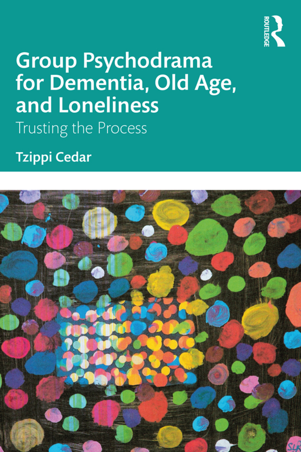 Group Psychodrama for Dementia, Old Age, and Loneliness Trusting the Process 1st Edition