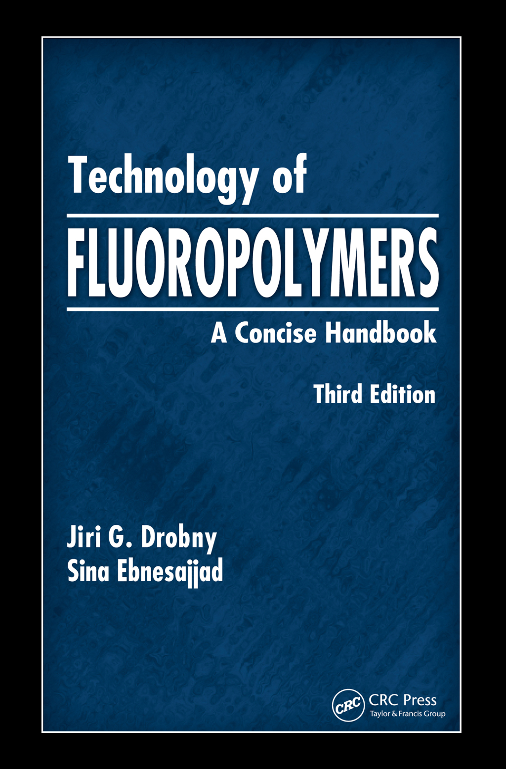 Technology of Fluoropolymers A Concise Handbook 3rd Edition