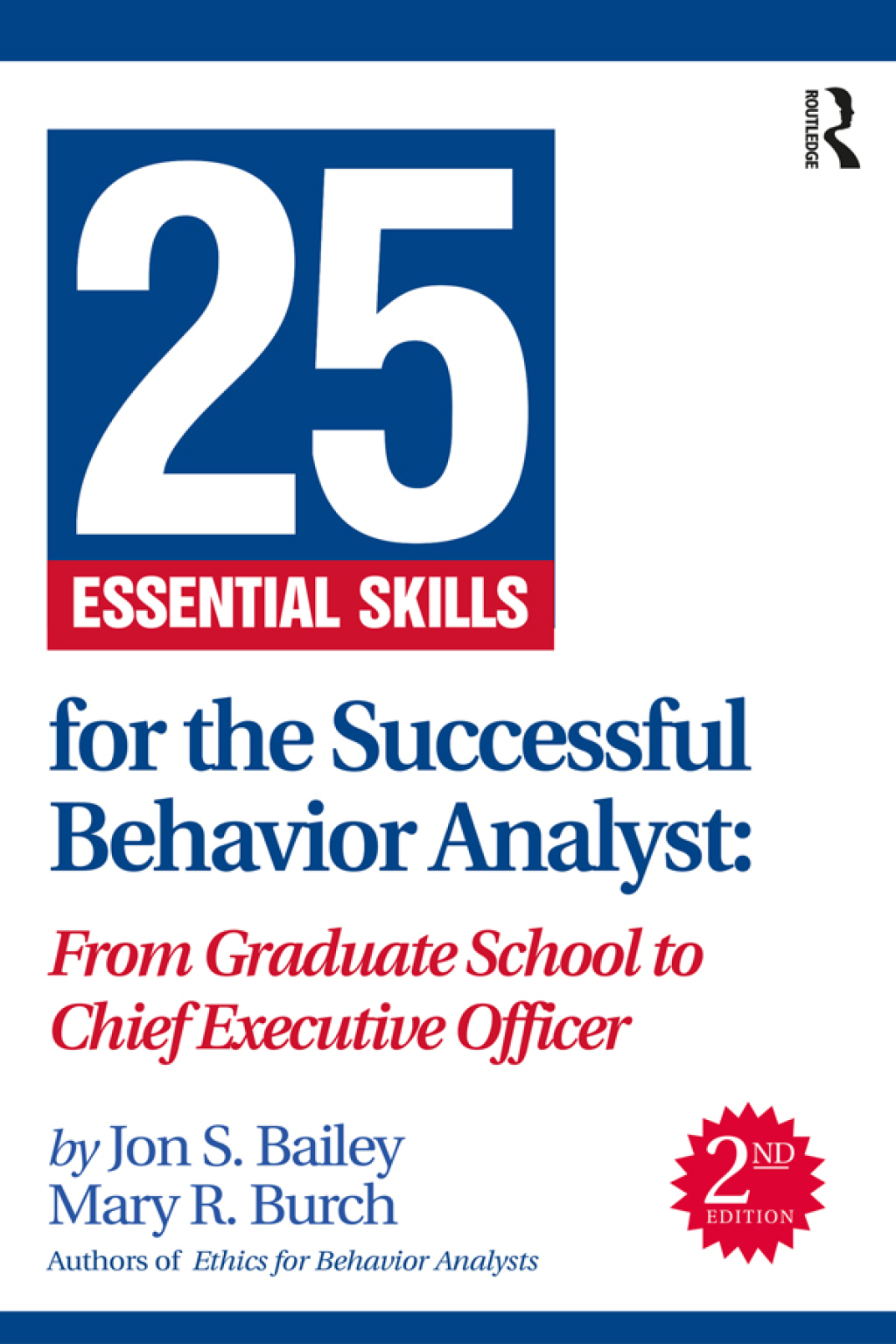 25 Essential Skills for the Successful Behavior Analyst From Graduate School to Chief Executive Officer 2nd Edition