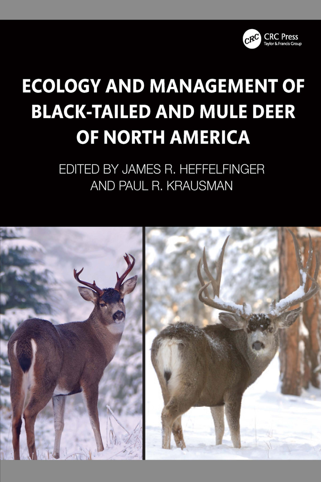 Ecology and Management of Black-tailed and Mule Deer of North America 1st Edition