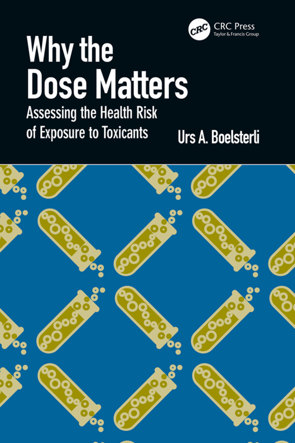 Why the Dose Matters Assessing the Health Risk of Exposure to Toxicants 1st Edition