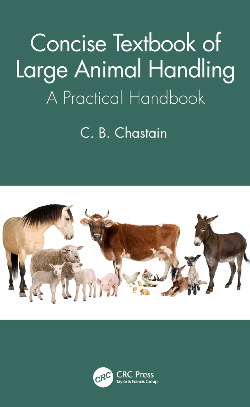Concise Textbook of Large Animal Handling A Practical Handbook 1st Edition