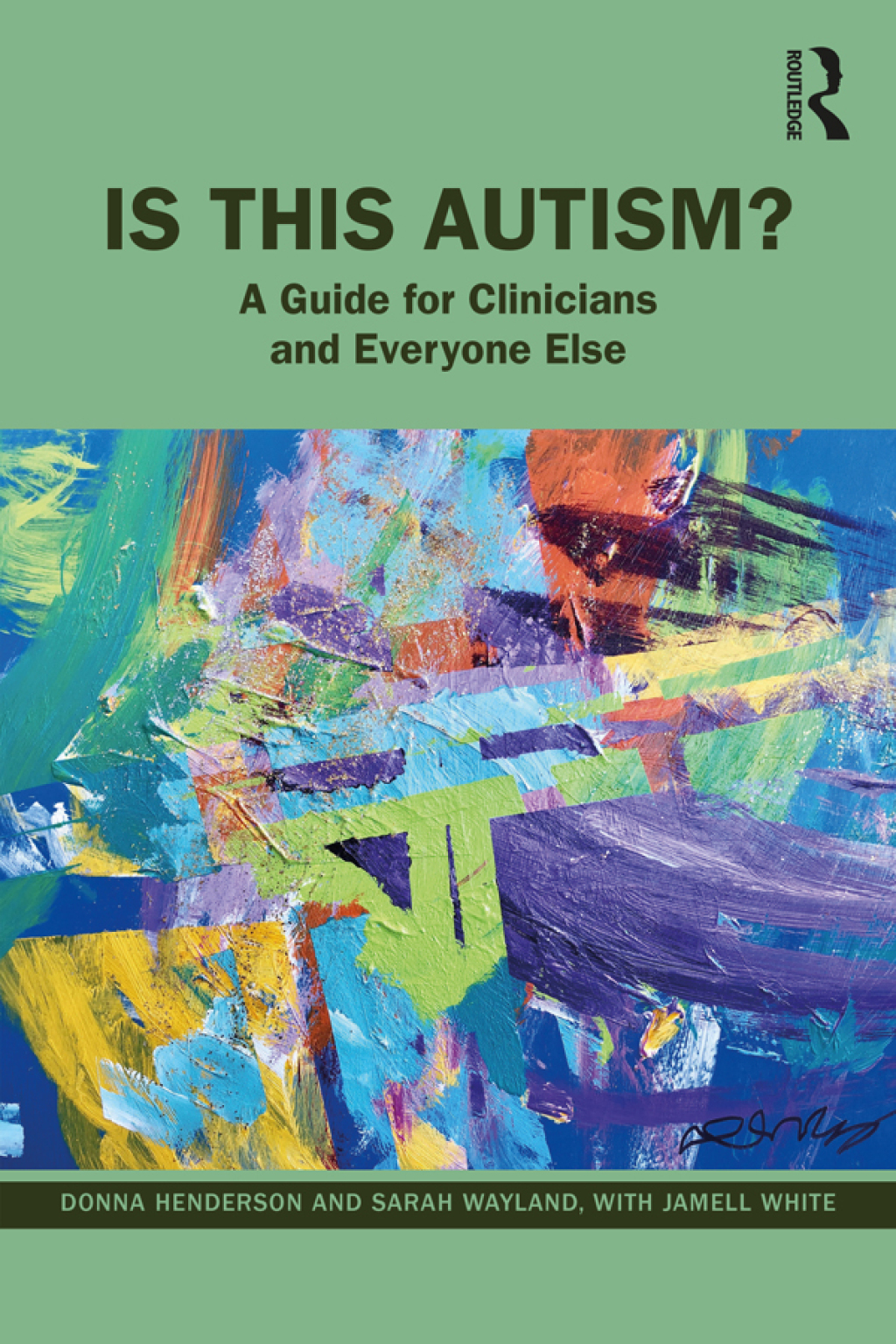 Is This Autism? A Guide for Clinicians and Everyone Else 1st Edition