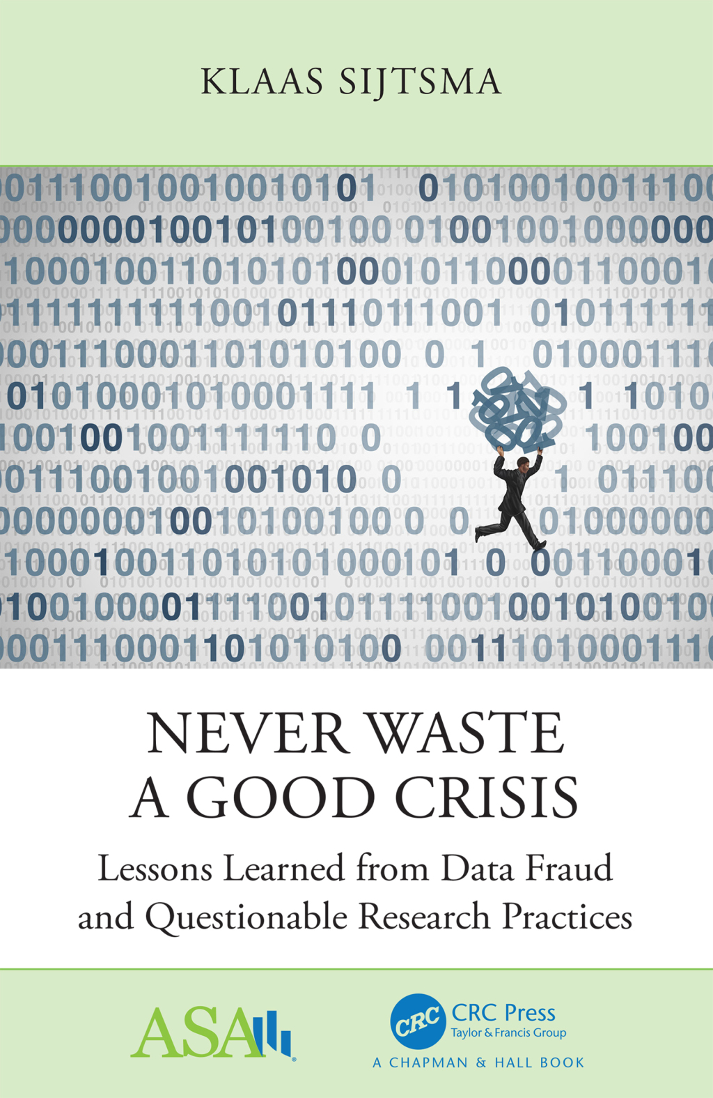 Never Waste a Good Crisis Lessons Learned from Data Fraud and Questionable Research Practices 1st Edition