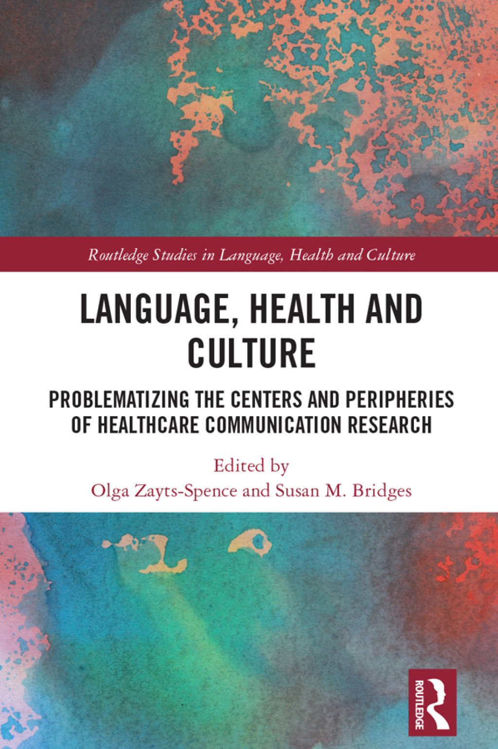 Language, Health and Culture Problematizing the Centers and Peripheries of Healthcare Communication Research 1st Edition