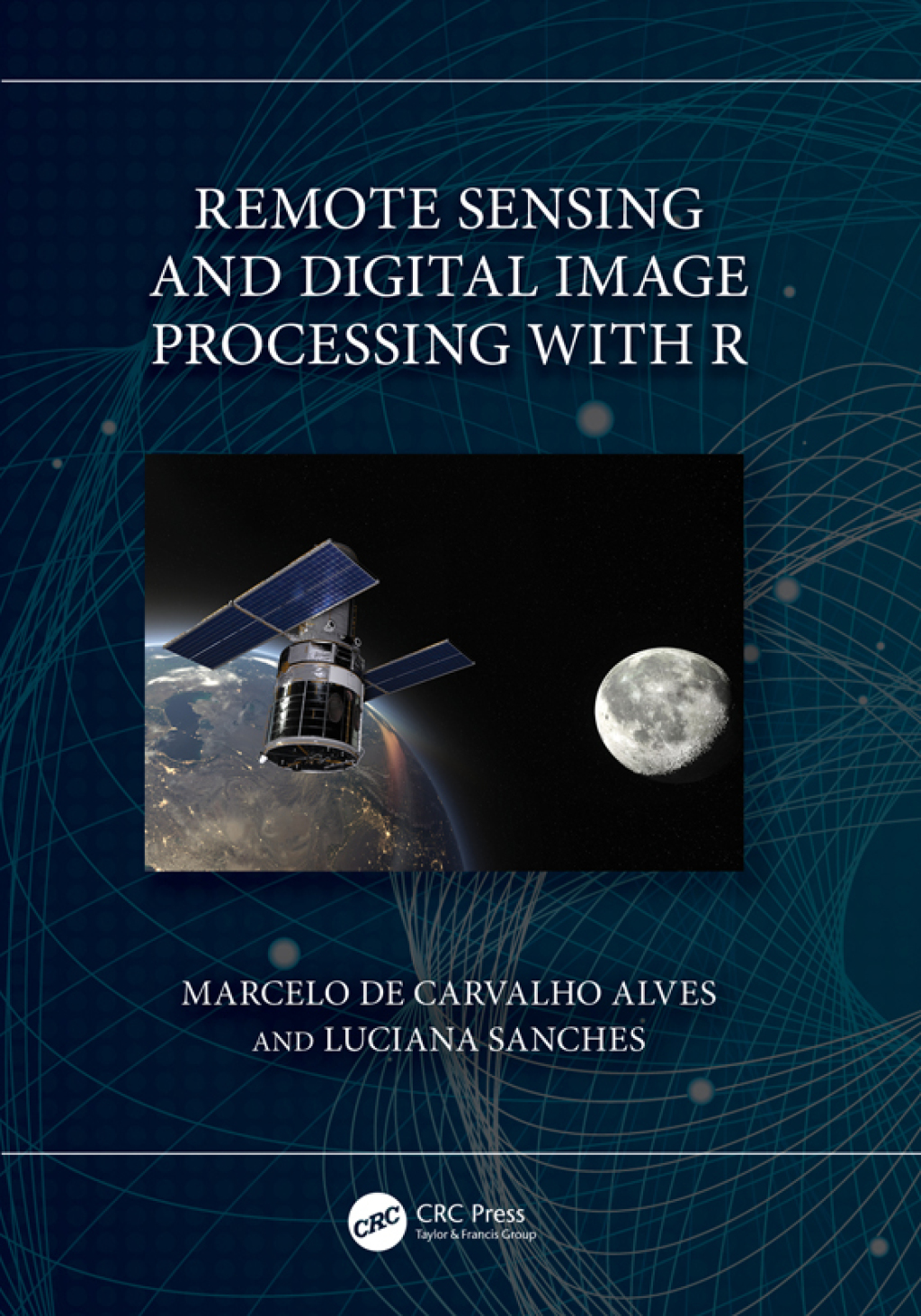 Remote Sensing and Digital Image Processing with R 1st Edition