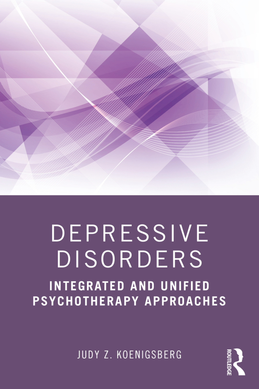 Depressive Disorders Integrated and Unified Psychotherapy Approaches 1st Edition