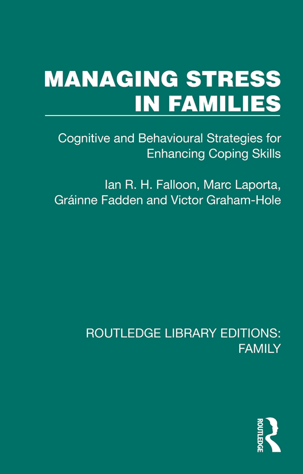 Managing Stress in Families Cognitive and Behavioural Strategies for Enhancing Coping Skills 1st Edition