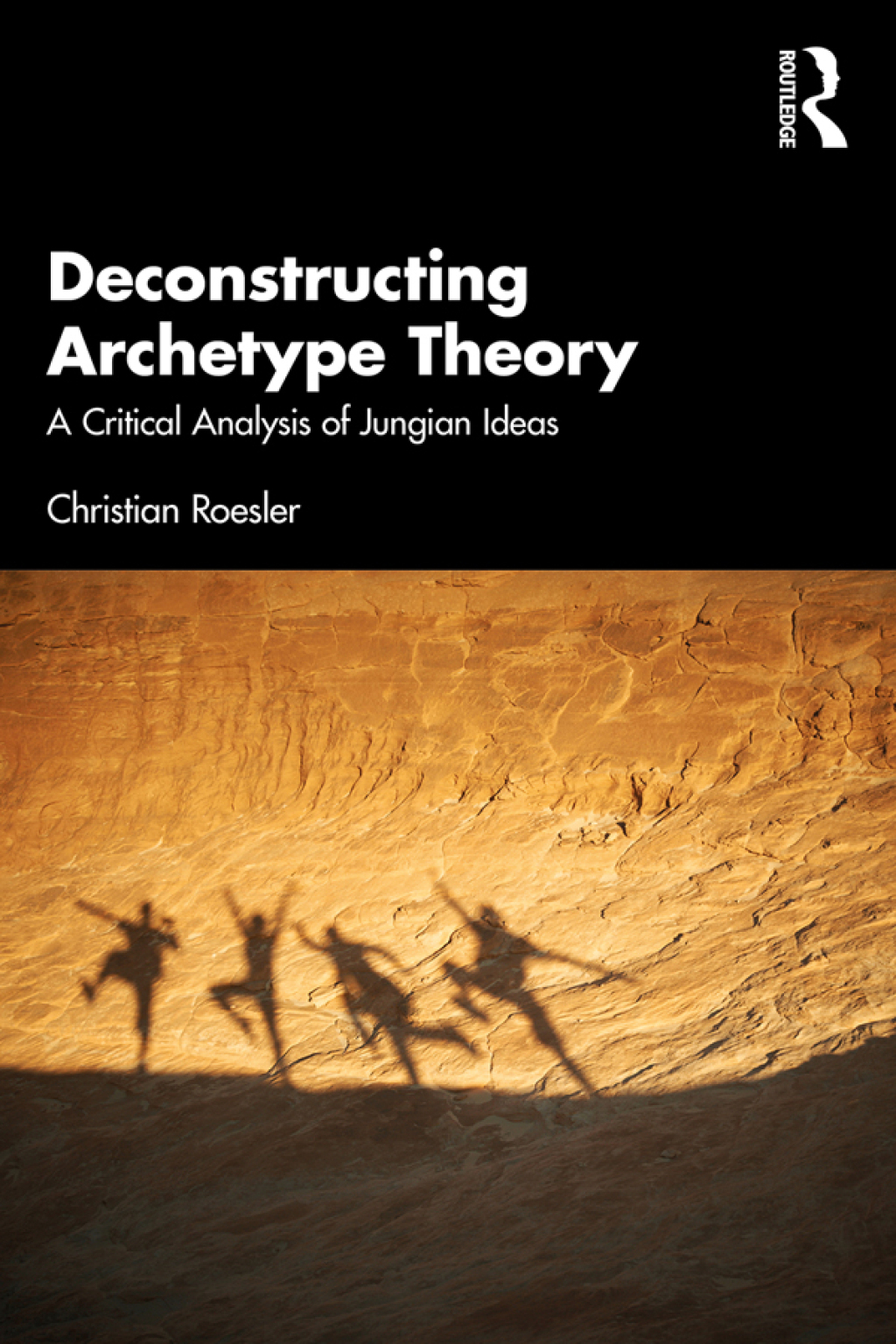 Deconstructing Archetype Theory A Critical Analysis of Jungian Ideas 1st Edition